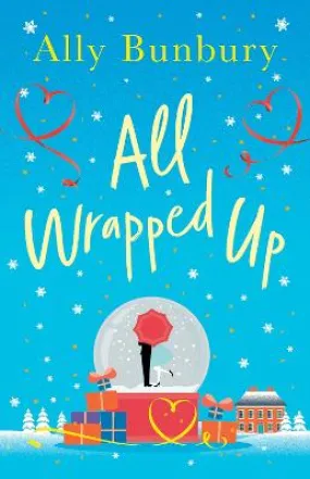 Ally Bunbury: All Wrapped Up: A hilarious and heart-warming festive romance [2022] paperback